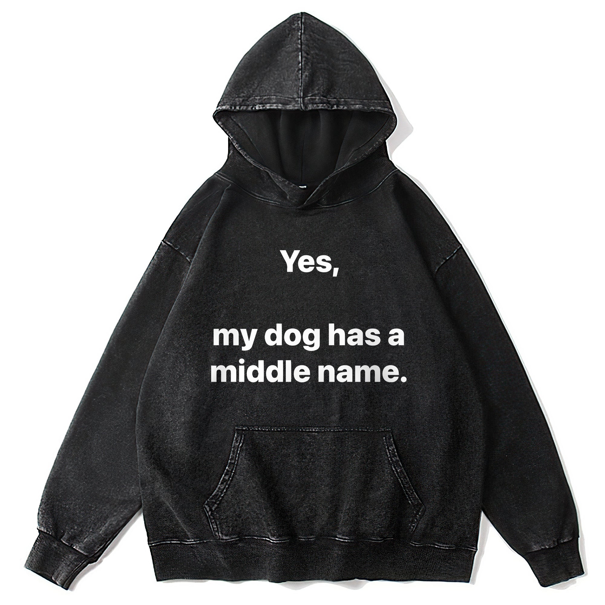Yes My Dog Has A Middle Name Washed Unisex Hoodie