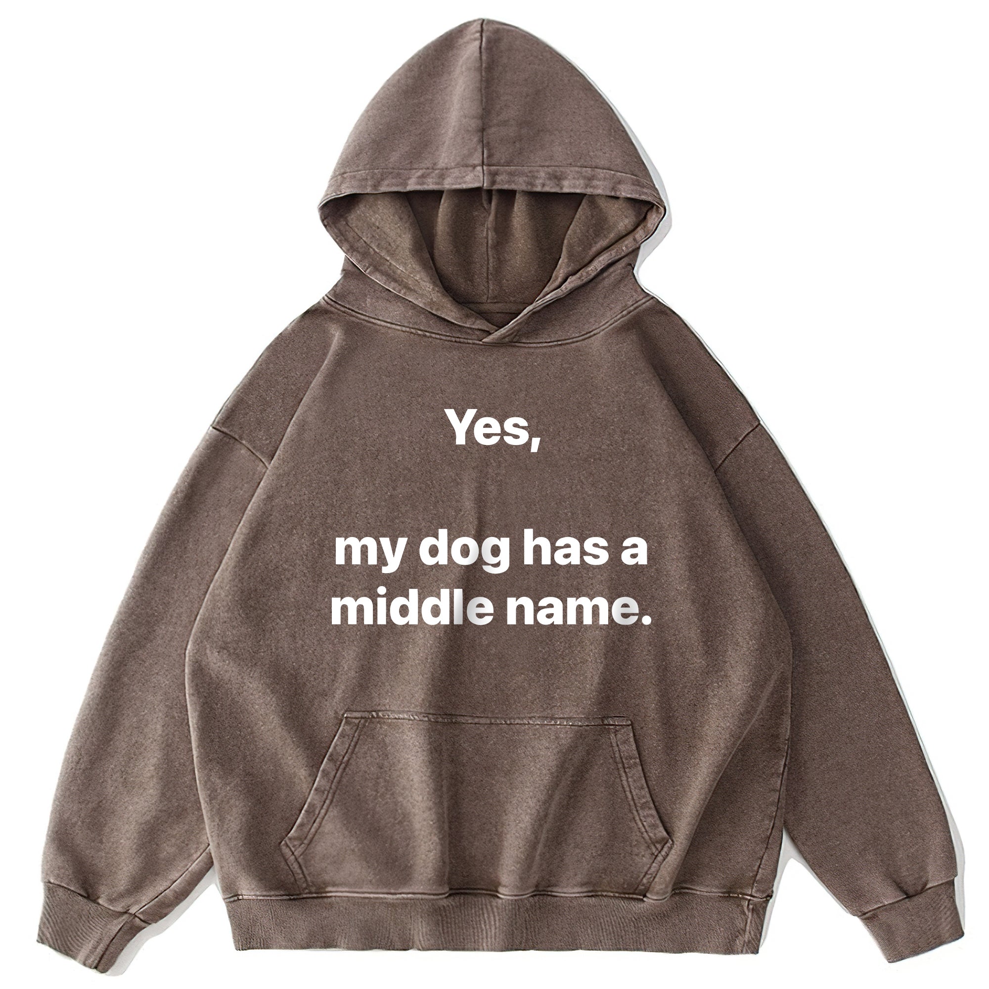 Yes My Dog Has A Middle Name Washed Unisex Hoodie