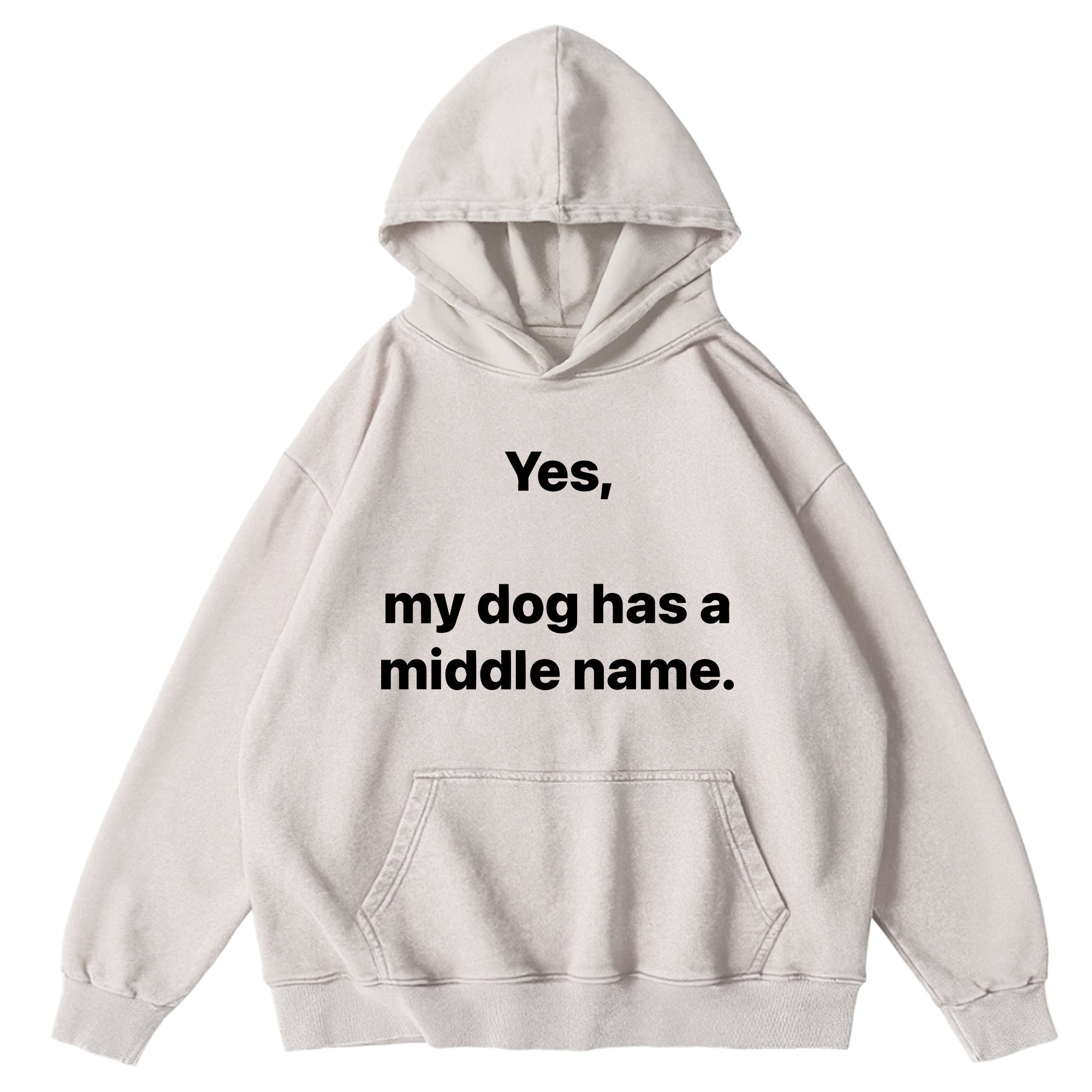 Yes My Dog Has A Middle Name Washed Unisex Hoodie