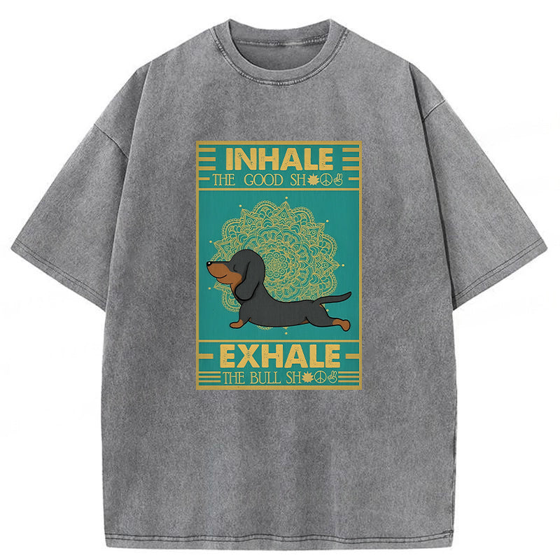 Inhale The Good Shit Exhale The Bull Shit Washed Unisex Tee