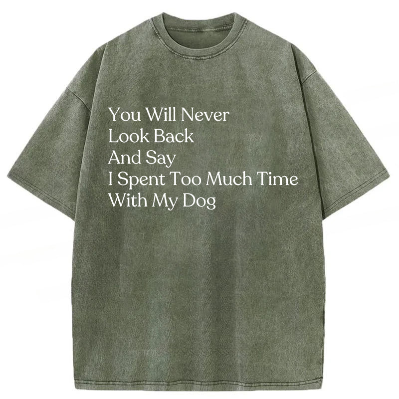 You Will Never Look Back And Say Washed Unisex Tee