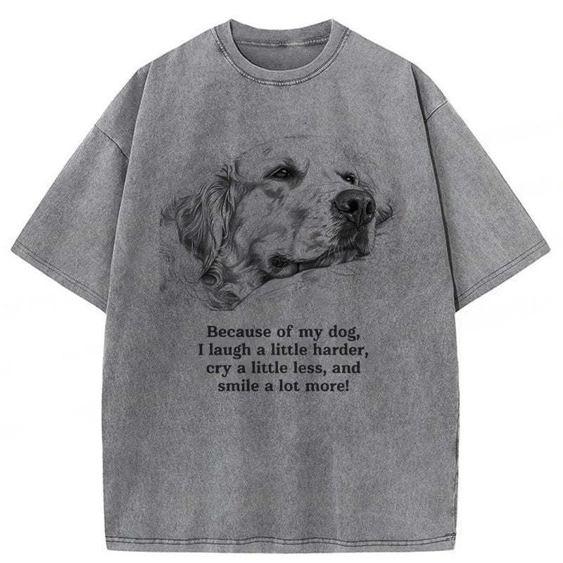 Because Of My Dog Washed Unisex Tee