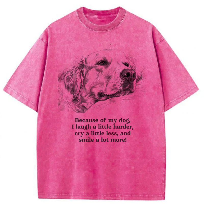 Because Of My Dog Washed Unisex Tee