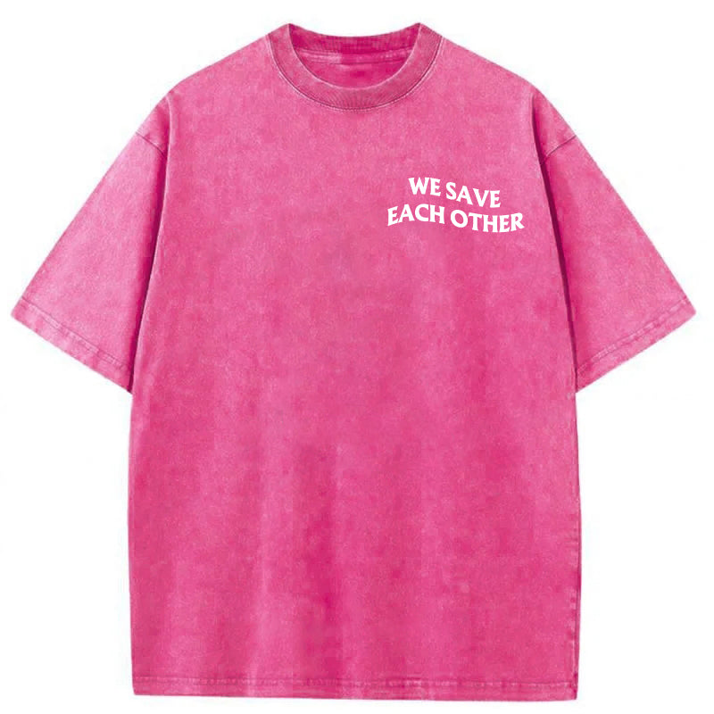 We Save Each Other Washed Unisex Tee