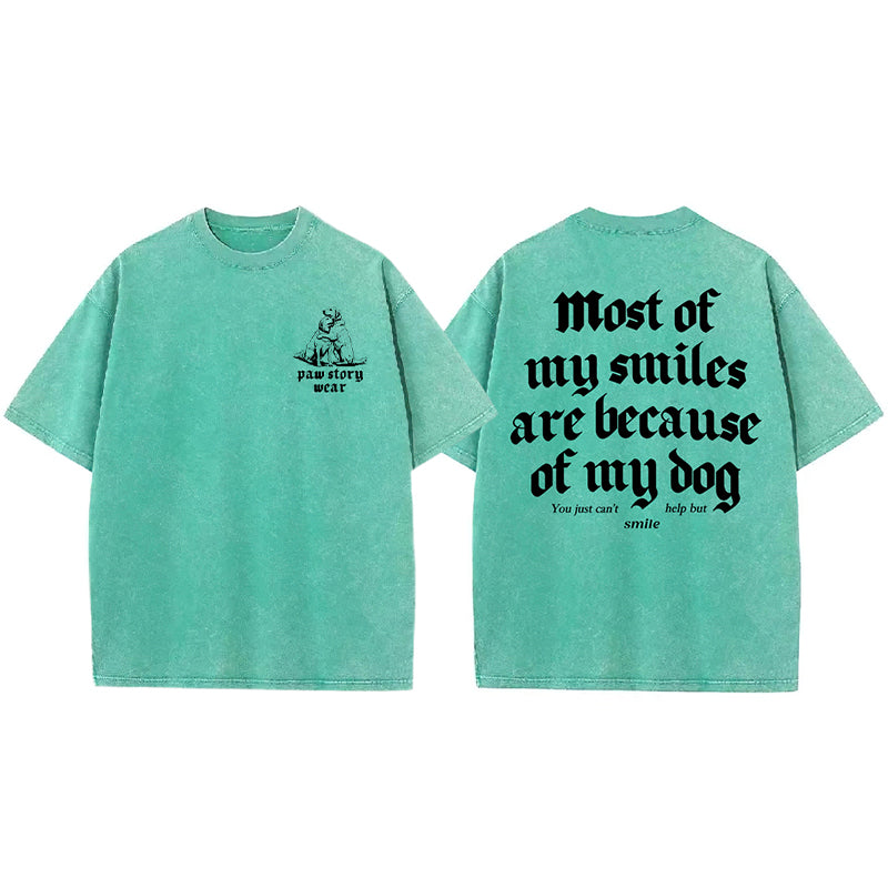 Most Of My Smiles Are Because Of My Dog Washed Unisex Tee