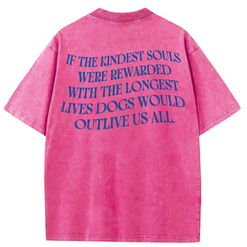 Dogs Ae The Kindest Souls Washed Unisex Tee