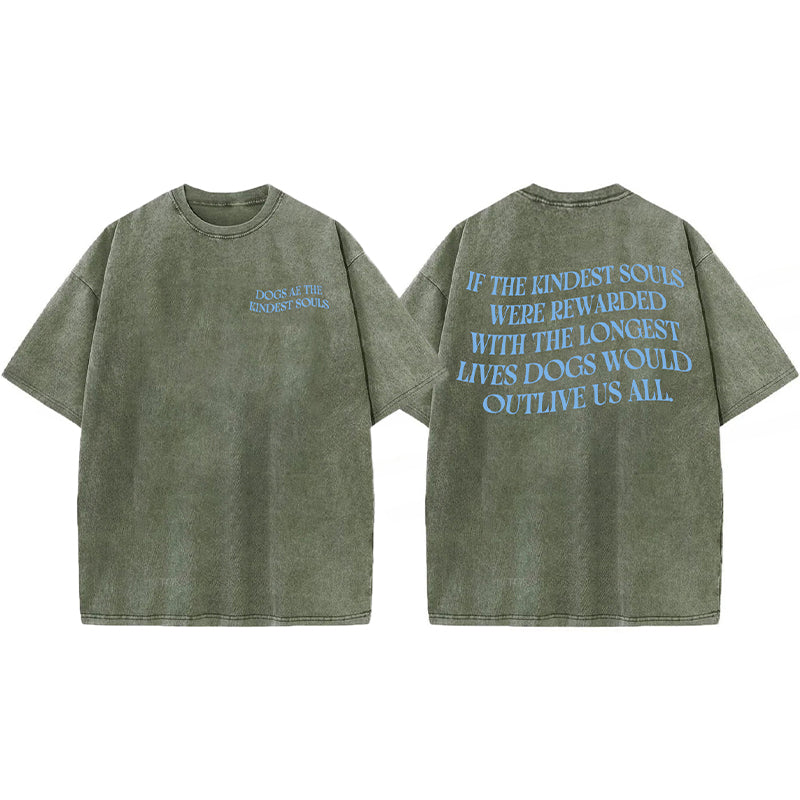 Dogs Ae The Kindest Souls Washed Unisex Tee