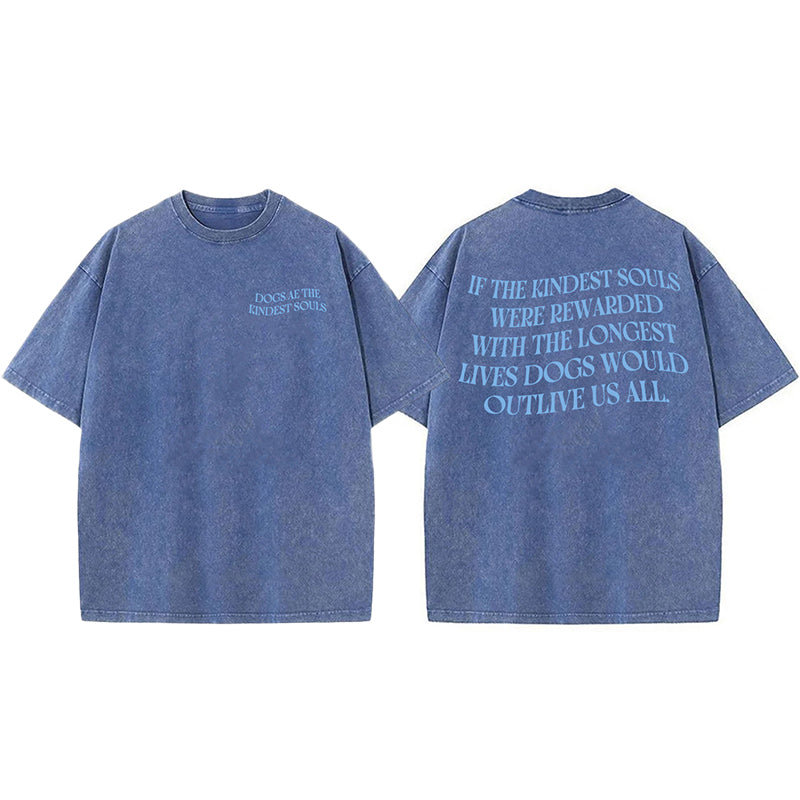 Dogs Ae The Kindest Souls Washed Unisex Tee