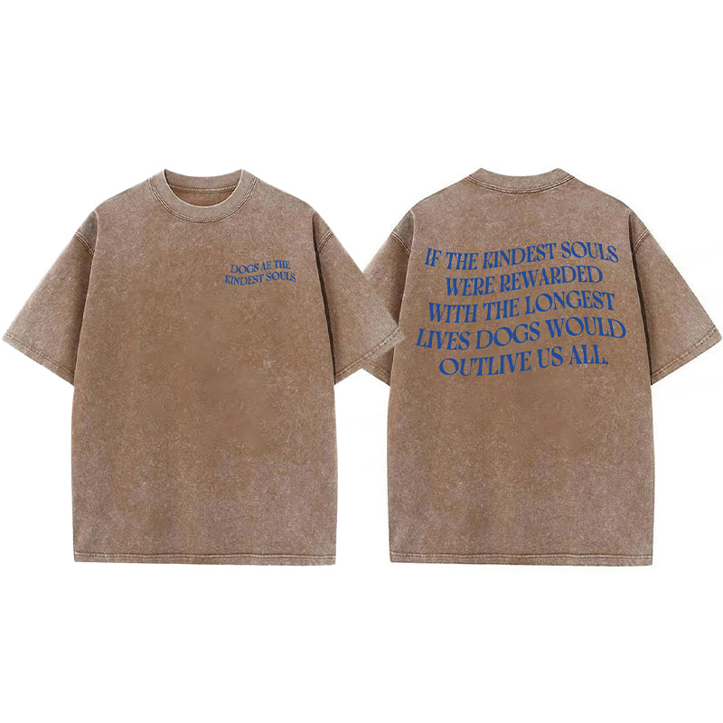 Dogs Ae The Kindest Souls Washed Unisex Tee