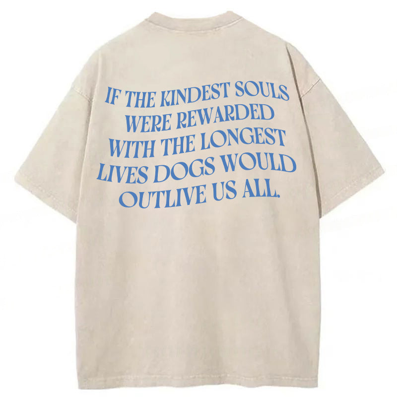 Dogs Ae The Kindest Souls Washed Unisex Tee
