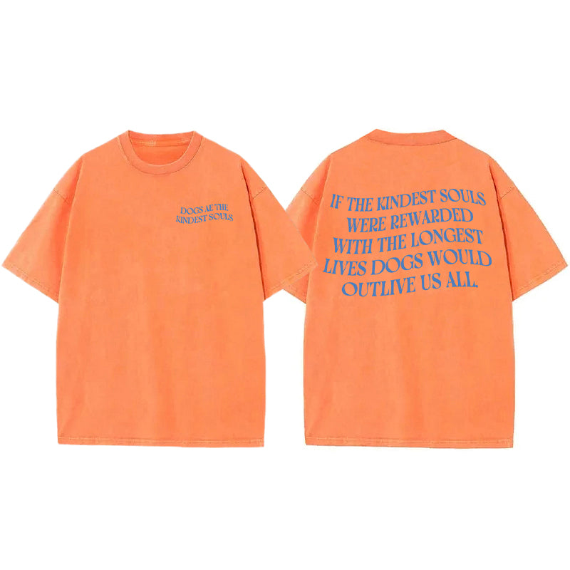 Dogs Ae The Kindest Souls Washed Unisex Tee