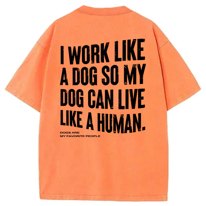Funny My Dog Can Live Like A Human Washed Unisex Tee