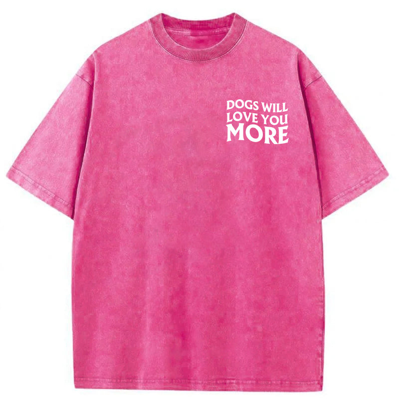 Dogs Will Love You More Washed Unisex Tee