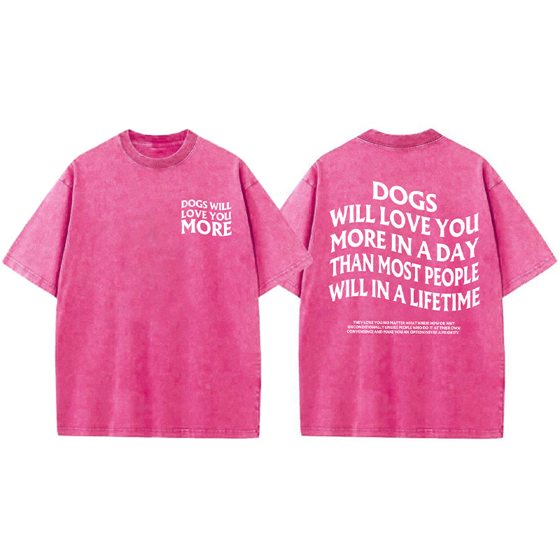 Dogs Will Love You More Washed Unisex Tee