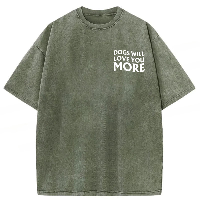Dogs Will Love You More Washed Unisex Tee
