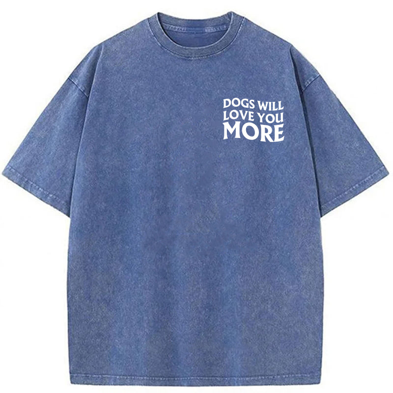 Dogs Will Love You More Washed Unisex Tee