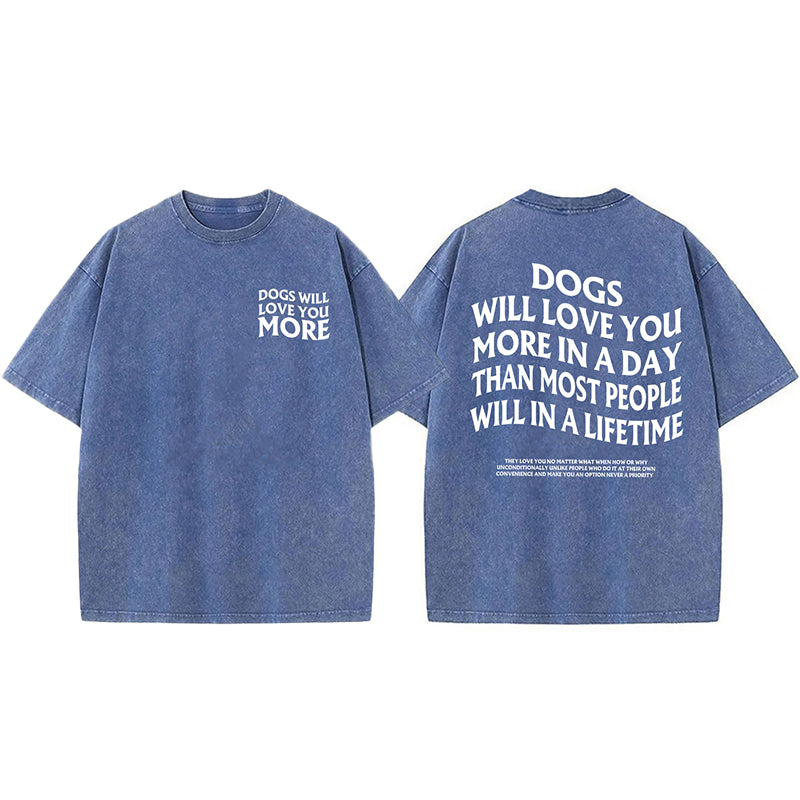 Dogs Will Love You More Washed Unisex Tee