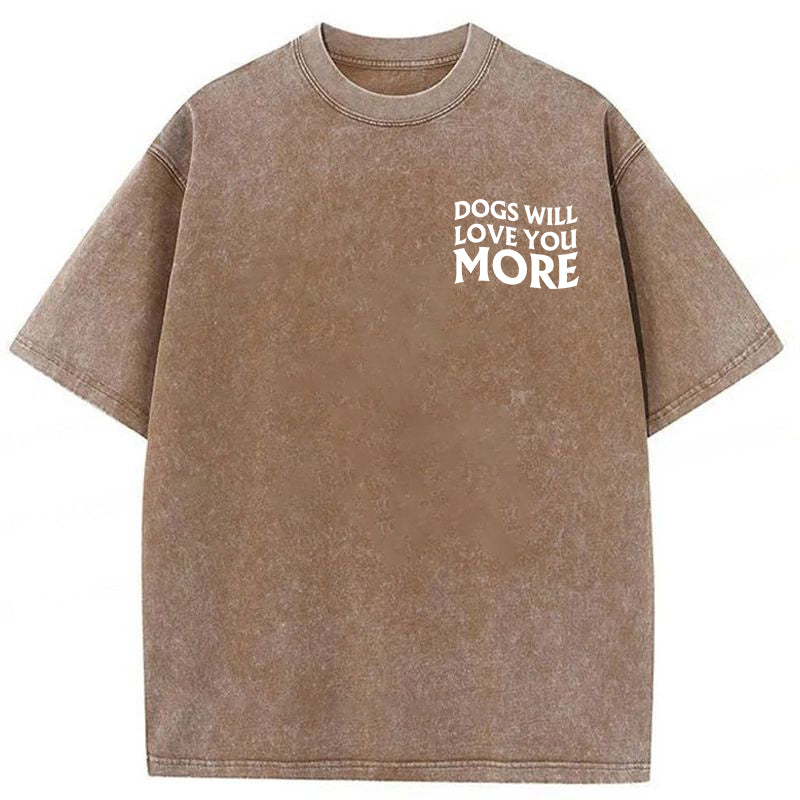Dogs Will Love You More Washed Unisex Tee