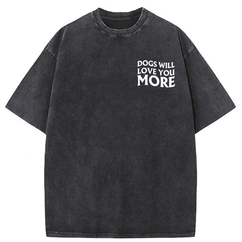 Dogs Will Love You More Washed Unisex Tee