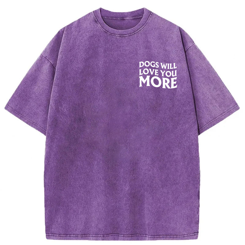 Dogs Will Love You More Washed Unisex Tee