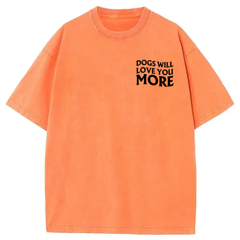 Dogs Will Love You More Washed Unisex Tee