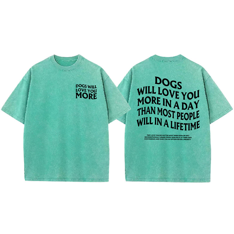 Dogs Will Love You More Washed Unisex Tee