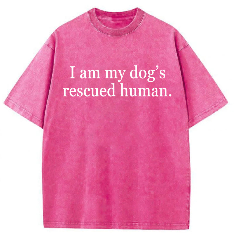 I Am My Dog's Rescued Human Washed Unisex Tee