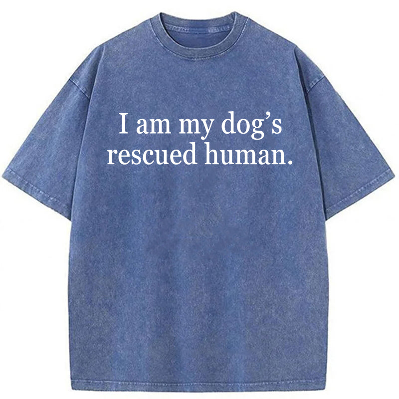 I Am My Dog's Rescued Human Washed Unisex Tee