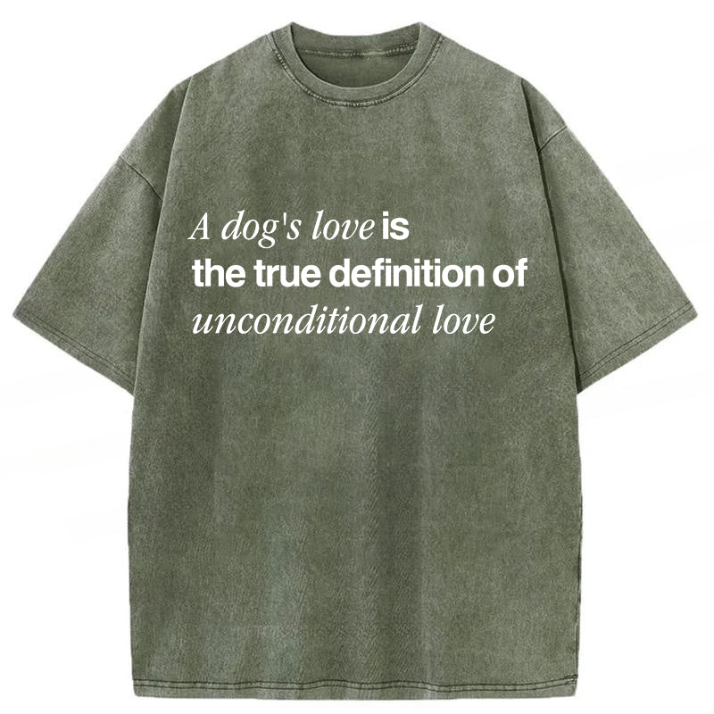 The True Definition Of Unconditional Love Washed Unisex Tee