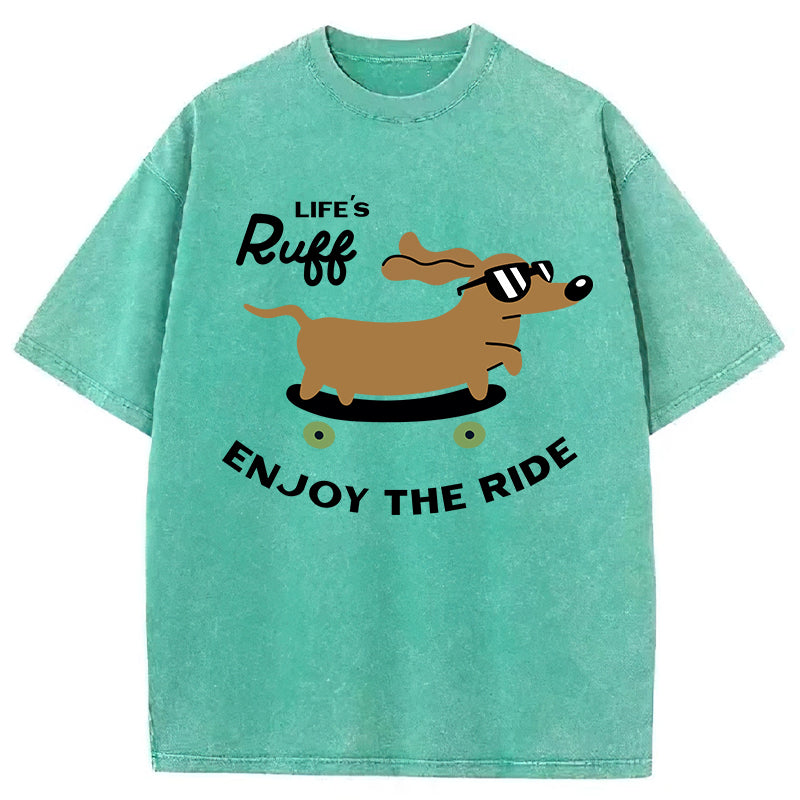 Life's Ruff Enjoy The Ride Washed Unisex Tee