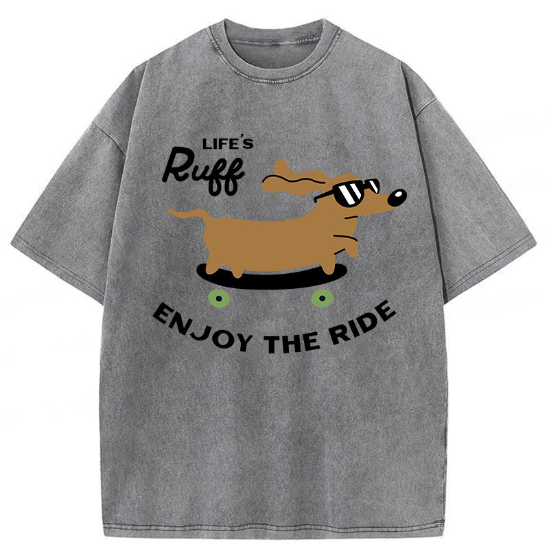 Life's Ruff Enjoy The Ride Washed Unisex Tee