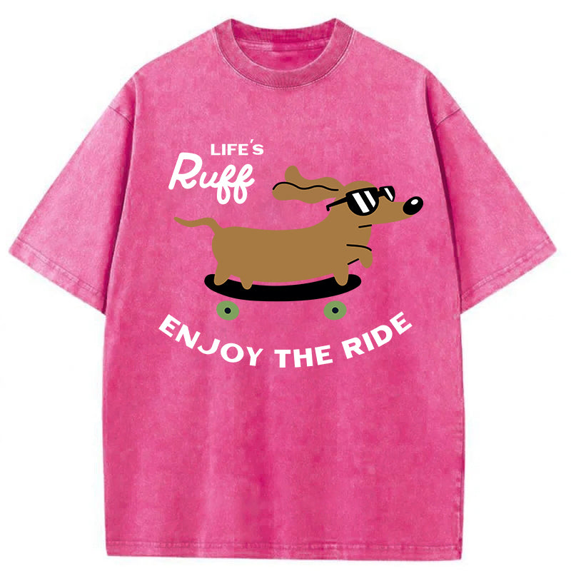 Life's Ruff Enjoy The Ride Washed Unisex Tee