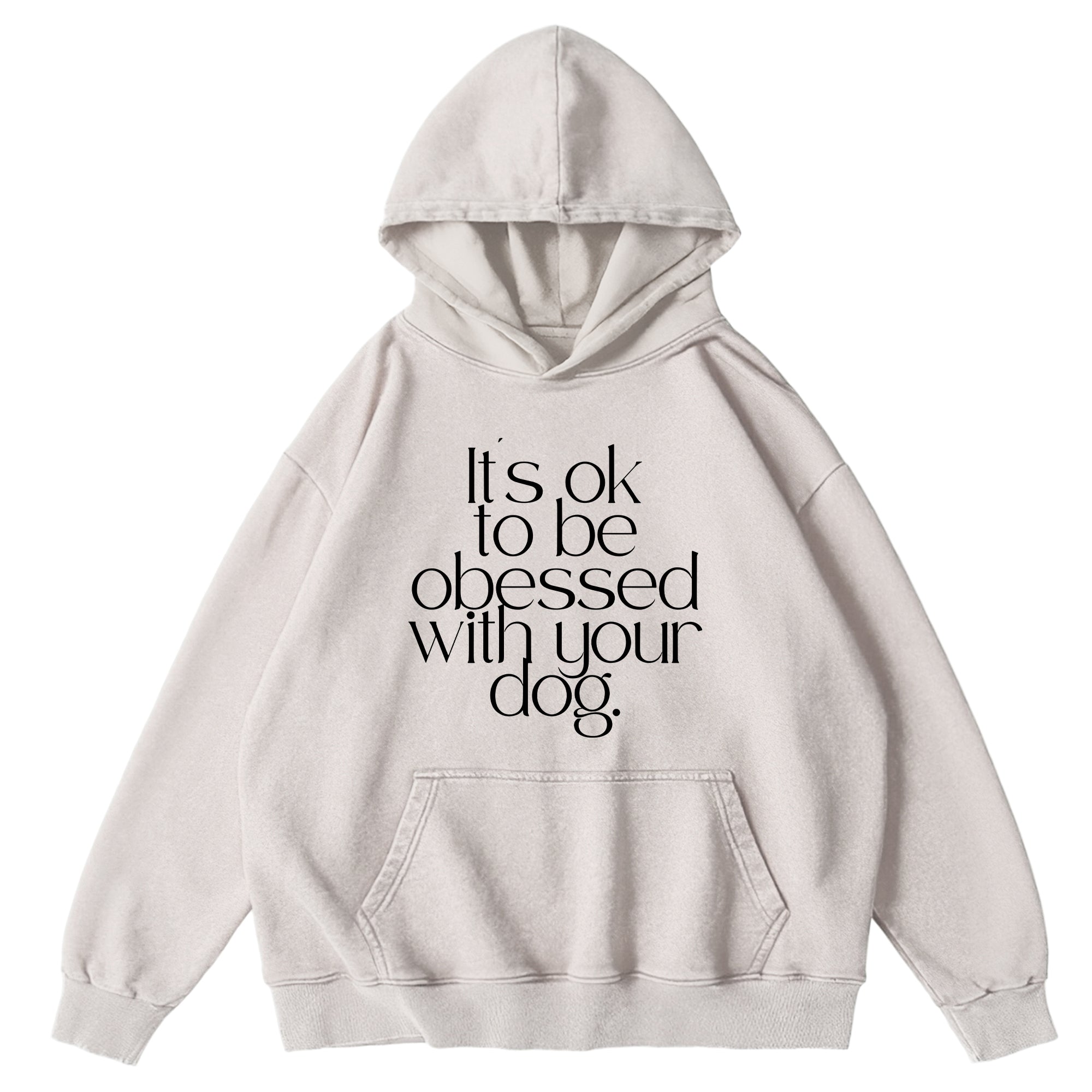 Its Ok To Be Obessed With Your Dog Washed Unisex Hoodie