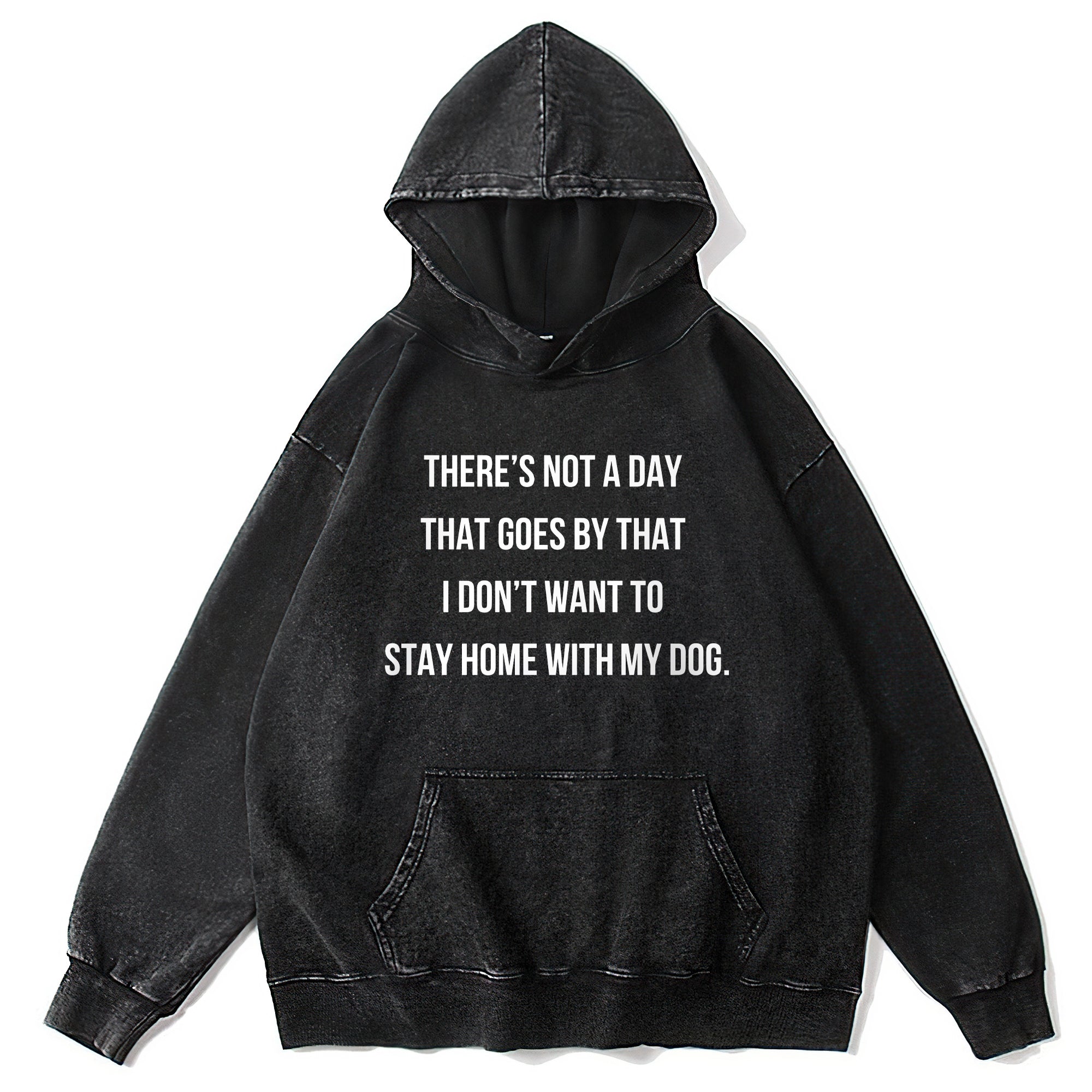 THERE'S NOT A DAY Washed Unisex Hoodie