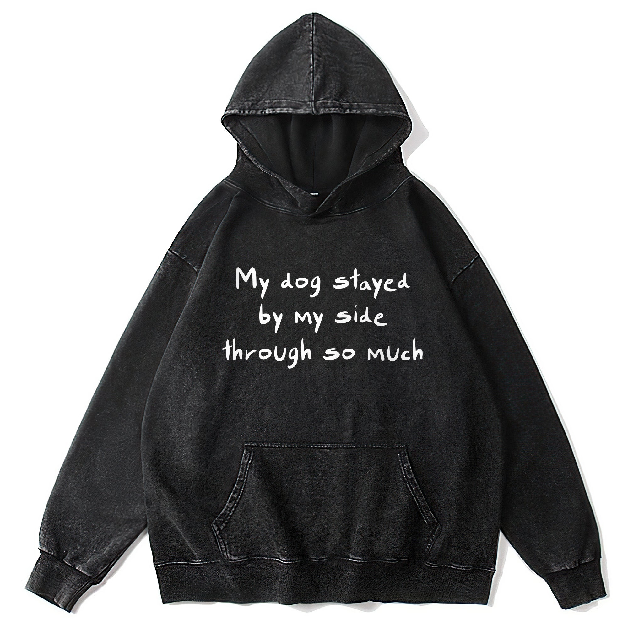 My Dog Stayed By My Side Washed Unisex Hoodie