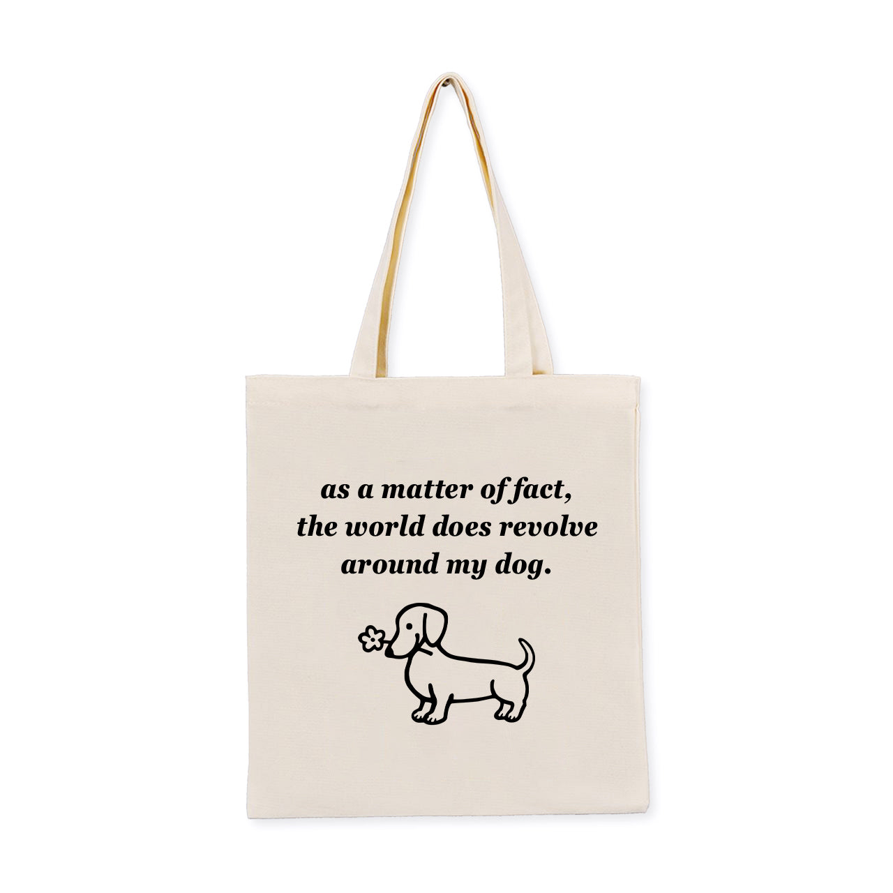 The World Does Revolve Around My Dog Tote Bag
