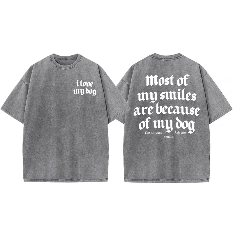 Most Of My Smiles Are Because Of My Dog Washed Unisex Tee