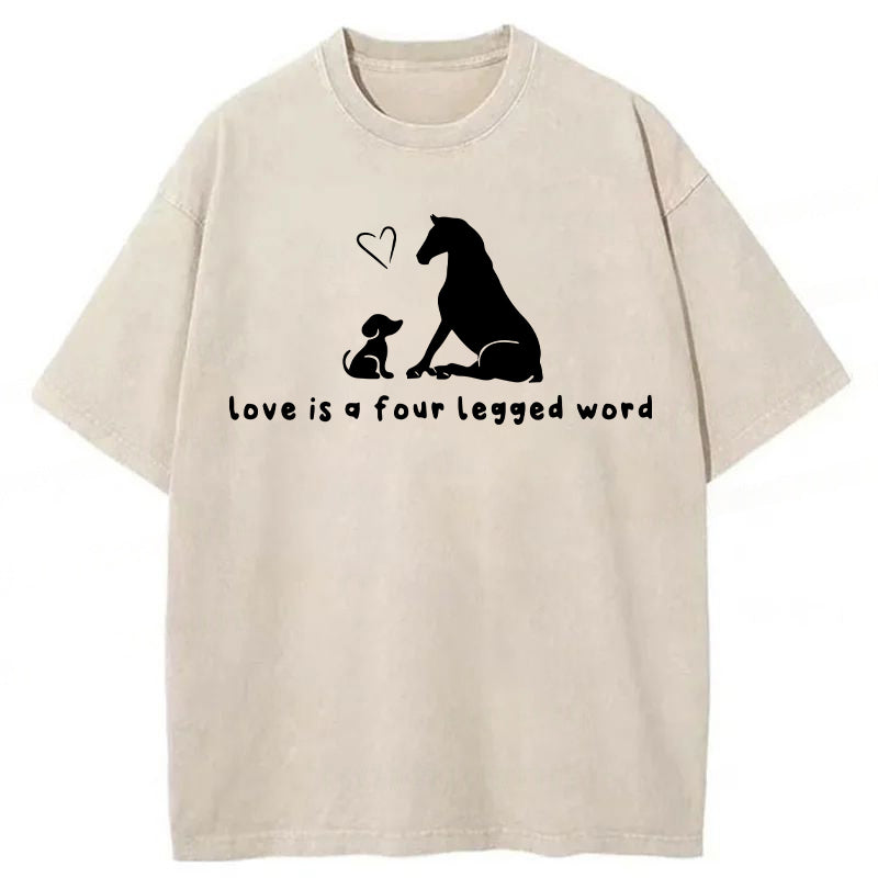 Love Is A Four Legged Word Washed Unisex Tee
