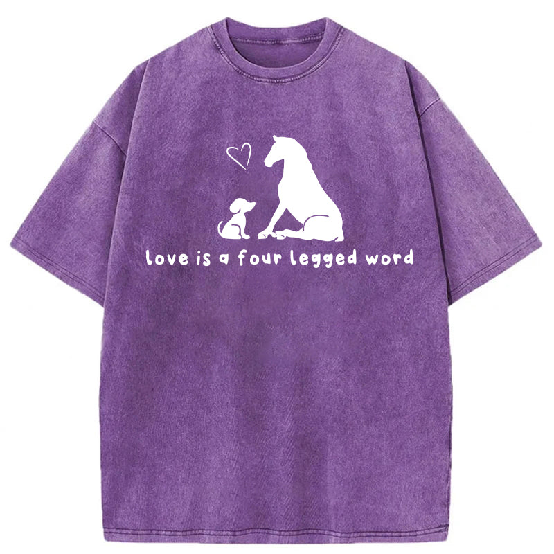 Love Is A Four Legged Word Washed Unisex Tee