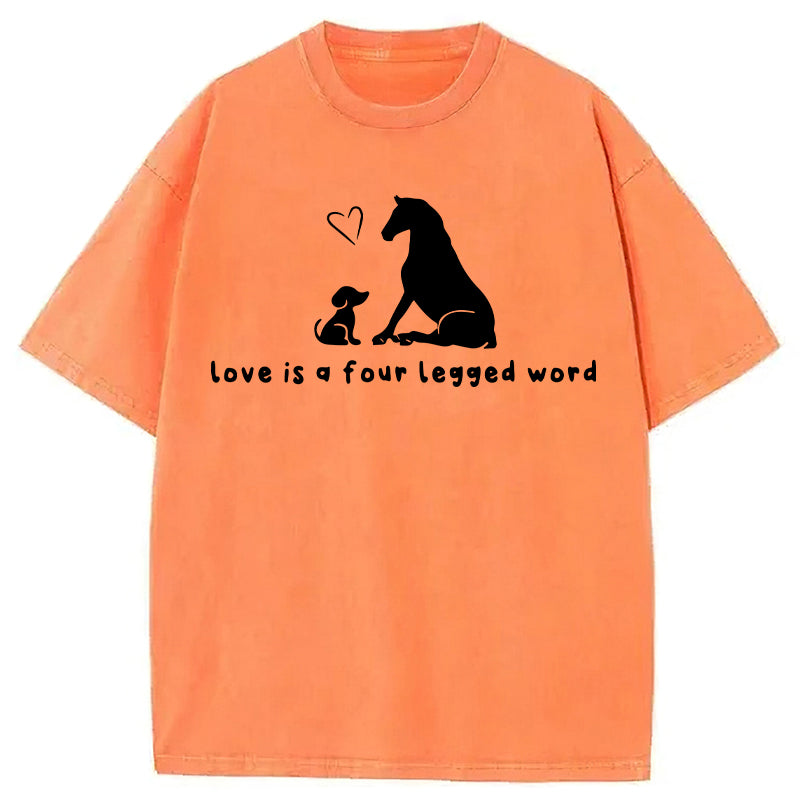 Love Is A Four Legged Word Washed Unisex Tee