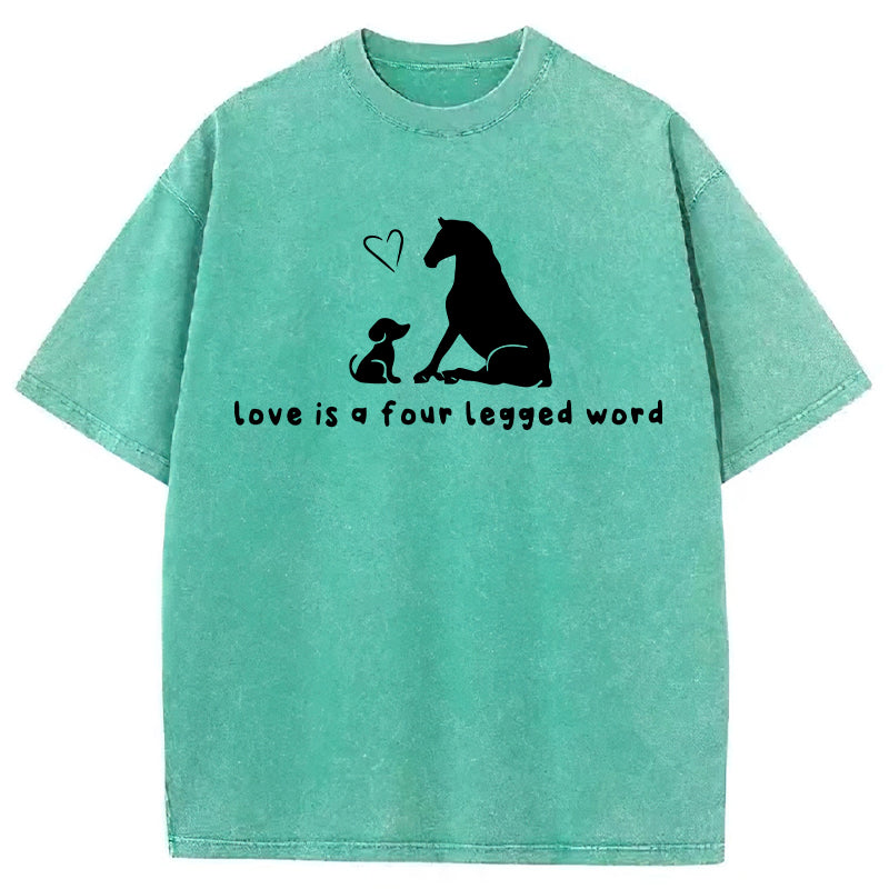 Love Is A Four Legged Word Washed Unisex Tee