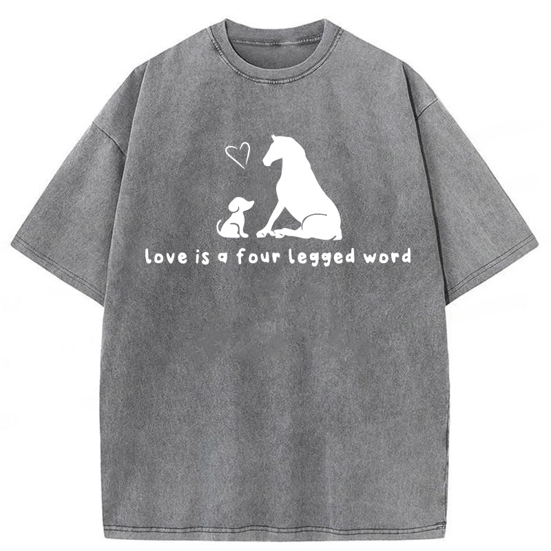 Love Is A Four Legged Word Washed Unisex Tee