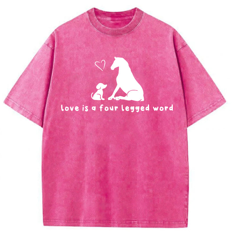 Love Is A Four Legged Word Washed Unisex Tee