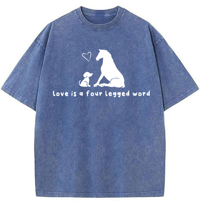 Love Is A Four Legged Word Washed Unisex Tee