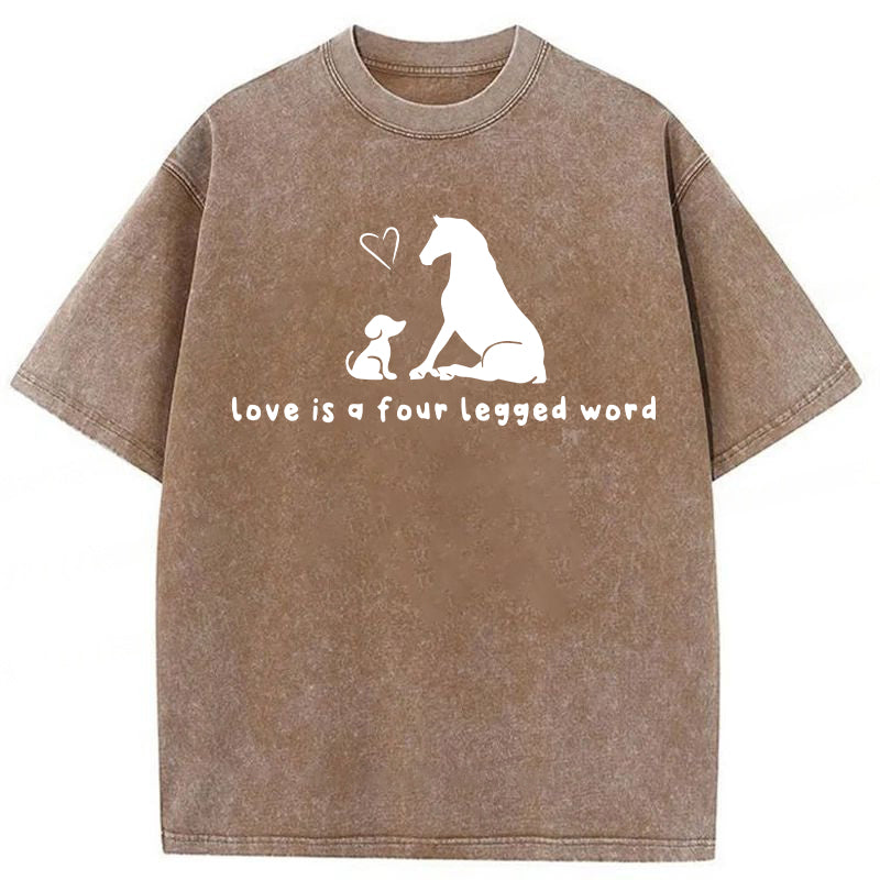 Love Is A Four Legged Word Washed Unisex Tee