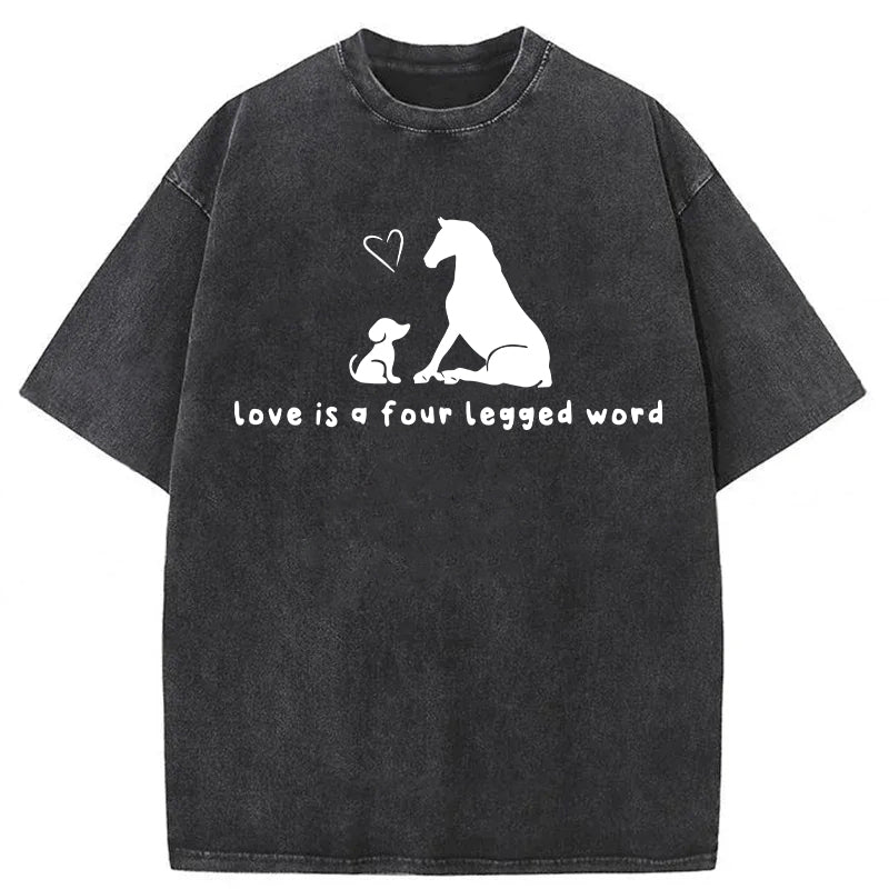 Love Is A Four Legged Word Washed Unisex Tee
