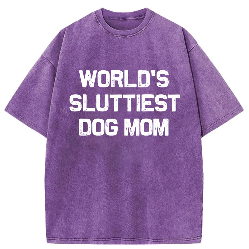 World's Sluttiest Dog Mom Washed Unisex Tee