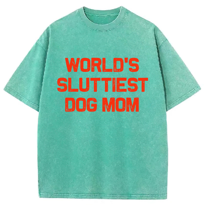 World's Sluttiest Dog Mom Washed Unisex Tee