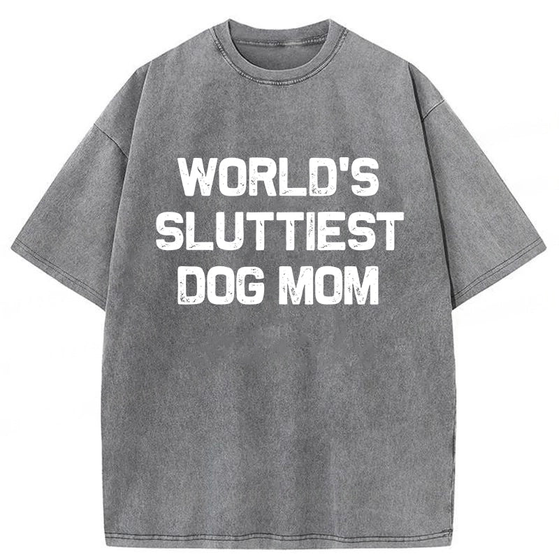 World's Sluttiest Dog Mom Washed Unisex Tee