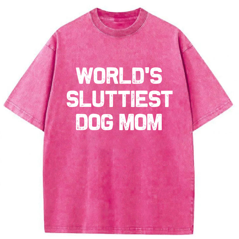 World's Sluttiest Dog Mom Washed Unisex Tee